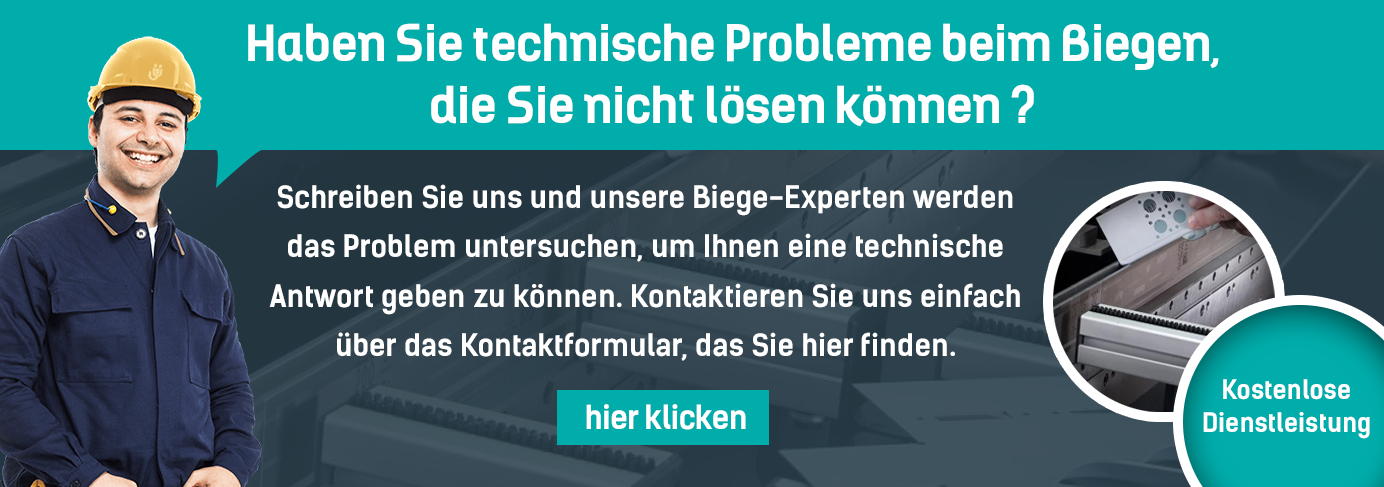 Haben Sie technische Probleme beim Biegen, die Sie nicht lösen können ?